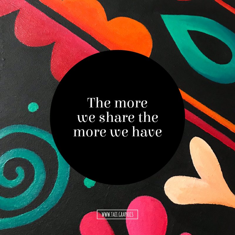 The more we share the more we have