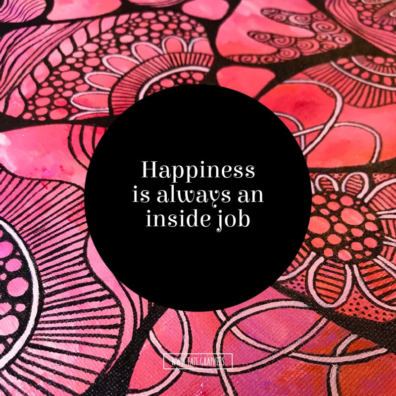 Happiness is always an inside job