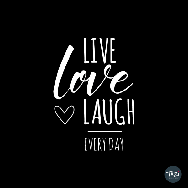 Tazi live-love-laugh