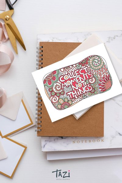 Collect moments not things digital graphic by Tazi