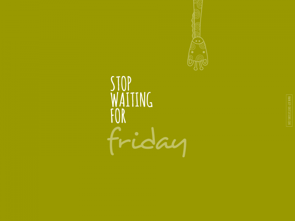 DIY stop-waiting-for-friday-1920x1440